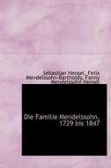 Die Familie Mendelssohn, 1729 Bis 1847 di Sebastian Hensel, Felix Mendelssohn-Bartholdy, Fanny Mendelssohn Hensel edito da Bibliolife