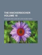 The Knickerbocker Volume 18 di Lewis Gaylord Clark edito da Rarebooksclub.com