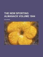 The New Sporting Almanack Volume 1844 di Wildrake edito da Rarebooksclub.com