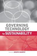 Governing Technology for Sustainability di Joseph Murphy edito da ROUTLEDGE