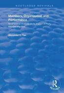 Members, Organizations And Performance: An Empirical Analysis Of The Impact Of Party Membership Size di Alexander C. Tan edito da Taylor & Francis Ltd