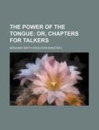 The Power of the Tongue di Benjamin Smith edito da Rarebooksclub.com