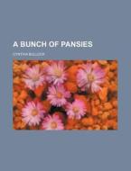 A Bunch Of Pansies di Cynthia Bullock edito da Rarebooksclub.com
