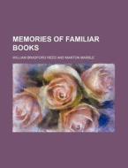 Memories Of Familiar Books di Lajoux Alexandra Reed, William Bradford Reed edito da Rarebooksclub.com
