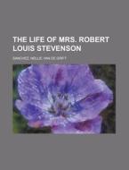 The Life Of Mrs. Robert Louis Stevenson di Nellie Van De Grift Sanchez edito da General Books Llc