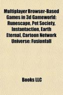 Multiplayer Browser-based Games In 3d Ga di Books Llc edito da Books LLC, Wiki Series