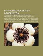 Derbyshire geography Introduction di Books Llc edito da Books LLC, Reference Series