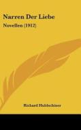 Narren Der Liebe: Novellen (1912) di Richard Huldschiner edito da Kessinger Publishing