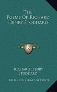 The Poems of Richard Henry Stoddard di Richard Henry Stoddard edito da Kessinger Publishing