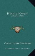 Hearts' Haven: A Novel (1918) di Clara Louise Burnham edito da Kessinger Publishing