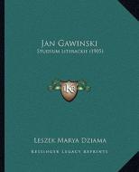 Jan Gawinski: Studyum Literackie (1905) di Leszek Marya Dziama edito da Kessinger Publishing