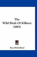 The Wild Birds of Killeevy (1883) di Rosa Mulholland edito da Kessinger Publishing
