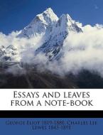 Essays And Leaves From A Note-book di George Eliot, Charles Lee Lewes edito da Nabu Press