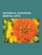 Historical European Martial Arts di Source Wikipedia edito da University-press.org