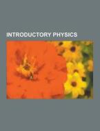 Introductory Physics di Source Wikipedia edito da University-press.org