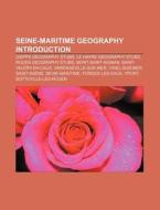 Seine-Maritime geography Introduction di Source Wikipedia edito da Books LLC, Reference Series