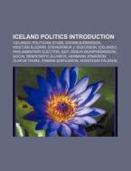 Iceland Politics Introduction: Icelandic Politician Stubs, Sveinn Bjornsson, Kristjan Eldjarn, Steingrimur J. Sigfusson di Source Wikipedia edito da Books LLC, Wiki Series