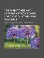 The Dispatches And Letters Of Vice Admiral Lord Viscount Nelson Volume 3 di Horatio Nelson edito da Rarebooksclub.com