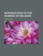 Introduction To The Science Of Religion di United States Congress Senate, F Max Muller edito da Rarebooksclub.com