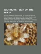 Warriors - Sign Of The Moon: Sign Of The Moon Characters, Allegiances Sign Of The Moon, Cliffnotes Sign Of The Moon, Yellowfang, Antpelt, Applefur, As di Source Wikia edito da Books Llc, Wiki Series