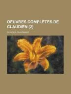 Oeuvres Completes De Claudien (2) di Claudius Claudianus edito da General Books Llc