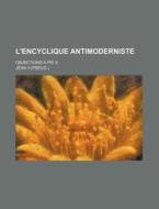 L'encyclique Antimoderniste; Objections A Pie X di Jean Ii edito da General Books Llc