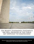 Ssa Benefit Statements: Statements Are Well Received By The Public But Difficult To Comprehend edito da Bibliogov