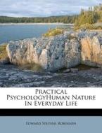 Practical Psychologyhuman Nature In Everyday Life di Edward Stevens Robinson edito da Nabu Press