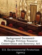 Background Document-michigan Petition Resource Conservation And Recovery Act edito da Bibliogov