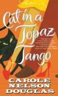 Cat in a Topaz Tango di Carole Nelson Douglas edito da ST MARTINS PR 3PL