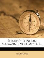 Sharpe's London Magazine, Volumes 1-2... di Anonymous edito da Nabu Press