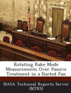 Rotating Rake Mode Measurements Over Passive Treatment In A Ducted Fan edito da Bibliogov