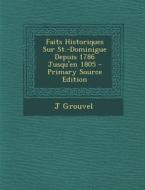 Faits Historiques Sur St.-Dominigue Depuis 1786 Jusqu'en 1805 di J. Grouvel edito da Nabu Press