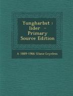 Yungharbst: Lider di A. 1889-1966 Glanz-Leyeless edito da Nabu Press