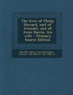 Lives of Philip Howard, Earl of Arundel, and of Anne Dacres, His Wife edito da Nabu Press