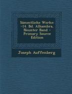 Sammtliche Werke: -14. Bd. Alhambra, Neunter Band - Primary Source Edition di Joseph Auffenberg edito da Nabu Press