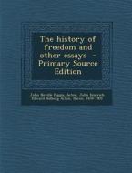 The History of Freedom and Other Essays - Primary Source Edition di John Neville Figgis edito da Nabu Press