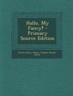 Hallo, My Fancy! - Primary Source Edition di Charles Henry Luders, Stephen Decatur Smith edito da Nabu Press