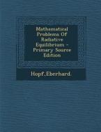 Mathematical Problems of Radiative Equilibrium - Primary Source Edition di Eberhard Hopf edito da Nabu Press