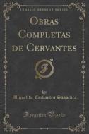 Obras Completas De Cervantes (classic Reprint) di Miguel De Cervantes Saavedra edito da Forgotten Books