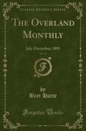 The Overland Monthly, Vol. 18 di Bret Harte edito da Forgotten Books