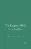 The Unipolar World di T. Mowle, D. Sacko edito da Palgrave Macmillan US