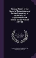 Annual Report Of The Board Of Commissioners For The Promotion Of Uniformity Of Legislation In The United States Volume 1909-18 edito da Palala Press