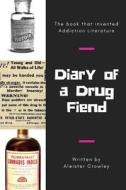 Diary of a Drug Fiend di Aleister Crowley edito da Lulu.com