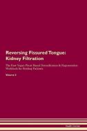 Reversing Fissured Tongue: Kidney Filtration The Raw Vegan Plant-Based Detoxification & Regeneration Workbook for Healin di Health Central edito da LIGHTNING SOURCE INC
