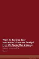 Want To Reverse Your Hutchinson's Summer Prurigo? How We Cured Our Diseases. The 30 Day Journal for Raw Vegan Plant-Base di Health Central edito da Raw Power