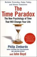 The Time Paradox: The New Psychology of Time That Will Change Your Life di Philip G. Zimbardo, John Boyd edito da Free Press