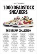 1000 Deadstock Sneakers di Larry Deadstock, Francois Chevalier edito da Abrams