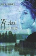 Wicked Illusions di Heidi Shepard edito da Publishamerica