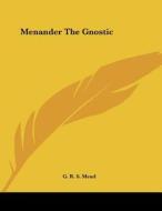 Menander the Gnostic di G. R. S. Mead edito da Kessinger Publishing